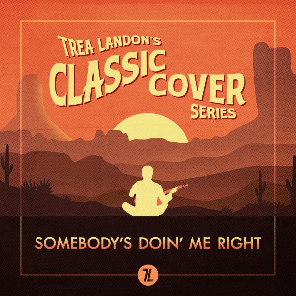 Somebody’s Doin’ Me Right” (Trea Landon’s Classic Cover Series)